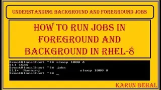 How to Run Jobs in Foreground And Background in RHEL-8 in Hindi By Karun Behal