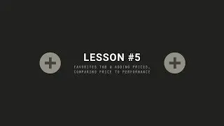 Lesson #5 - Favorites Tab & Adding Prices, Comparing Price to Performance