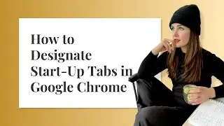 How to Designate  Start Up Tabs in Google Chrome