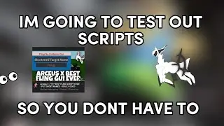 -Arcues x - Testing Out Scripts So U Don't Have To