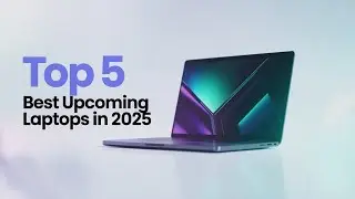 Top 5 Best Upcoming Laptops in 2025 – Most Anticipated Tech of the Year! | Tecware