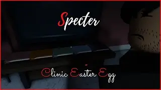 Roblox | Specter 1 - Clinic Easter Egg