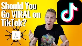 Is Going Viral On TikTok Worth It?