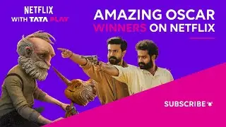 Netflix with Tata Play | Watch the amazing Oscar winning movies now on Netflix!