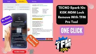 TECNO Spark 10c KI5K MDM Lock Remove With TFM Pro Tool no Need Firmware no Need Flashing One Click