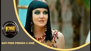 JOSÉ DO EGITO: Sati pede perdão a José