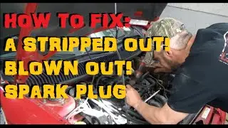 How To Repair A Stripped / Blown Out Spark Plug