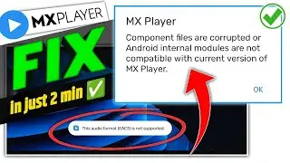 MX Player Error Fix: Component Files Corrupted & EC3 Audio Format Not Supported Solution 