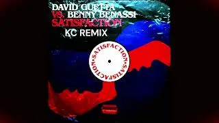 Benny Benassi - Satisfaction - KC REMIX