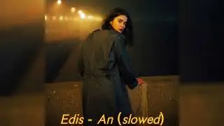 Edis - An (slowed)