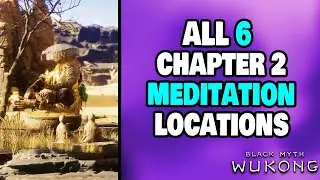ALL 6 Meditation Locations in Chapter 2 Black Myth: Wukong