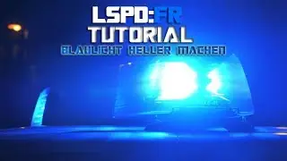 [TUTORIAL] GTA5 - Blaulicht Heller machen - LSPD:FR [ Steam ]