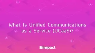 What Is Unified Communications as a Service (UCaaS)?