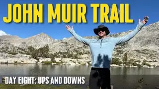 Backpacking the John Muir Trail Solo | Day 8: Ups & downs