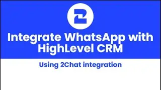 Integrate WhatsApp with HighLevel CRM using 2Chat #whatsapp