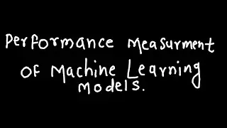 Performance Measurement of Performance Measurement of ML models