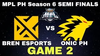 BREN ESPORTS VS ONIC PH Game 2 | MPL-PH Season 6 Playoffs |  SEMI FINALS | Mobile Legends