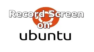 How to Record Screen on Ubuntu