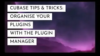 Cubase Tips & Tricks - VST Plugin Manager