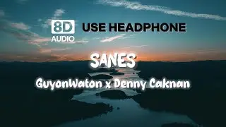 SANES (8D AUDIO) || GuyonWaton x Denny Caknan