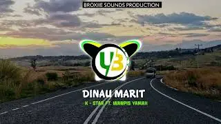 DINAU MARIT (2025) - K-STAR ft. WANPIS YAMAH (BROXIIE SOUNDS PROD.) 