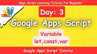 Google Apps Script || Learn Google Apps Script Variables (let, var, const)
