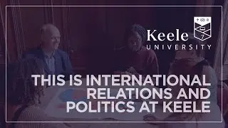 This Is Politics and International Relations at Keele