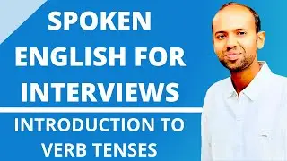 Spoken English for an interview - Grammar - 03.Introduction to Verb Tenses (Subtitles)
