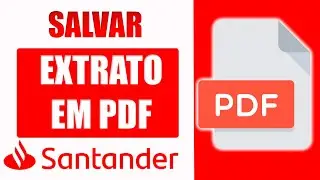 Como Salvar Extrato Santander em PDF - Passo a Passo!