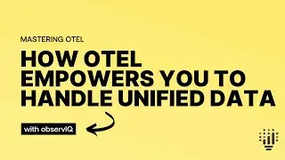 How OTel Empowers You to Handle Unified Data