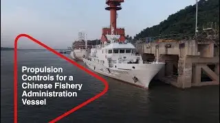 Propulsion Controls for a Chinese Fishery Administration Vessel