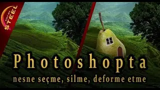 Photoshopta nesne seçme, kesme, taşıma, çarpıtma, deforme etme