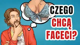 Czego Mężczyzni Chcą Od Kobiet?