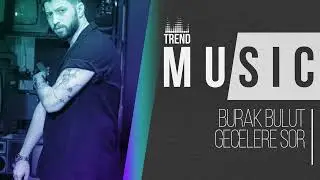 Burak Bulut - Gecelere Sor