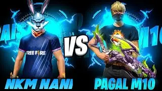 NKM NANI vs PAGAL M10 || BEST 1vs1 CLASH SQUAD CUSTOM MATCH 🔥😱