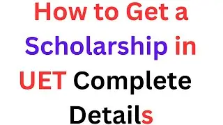 UET Admission 2023 Scholarships Complete Details I How to Get Scholarship in UET Lahore I UET