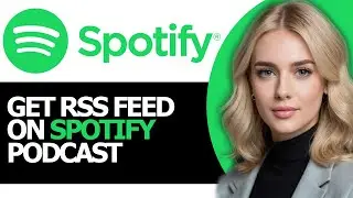 How to Properly Get RSS Feed on Spotify Podcast (FULL GUIDE!)