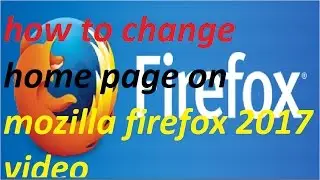 how to change home page on mozilla firefox 2018 video