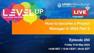 Episode 250 - Level up your career - How to become a Project Manager in 2024 Part 2