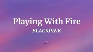 Playing With Fire - BLACKPINK (Easy Lyrics) | NML Piece