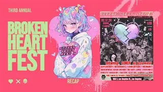 BROKEN HEART FEST 3 RECAP with @GONERR @bigbossmulaa and many more (@CloudKill )