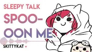 Sleepy Skitty: SPOOON ME [real me] [yawns are contagious] [ramble] ASMR 🥄