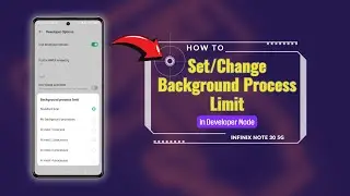 How to Set/Change Background Process Limit on Infinix Note 30 5g