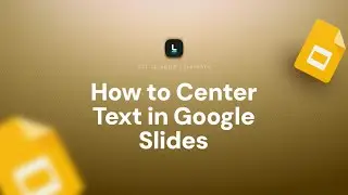 How to Center Text in Google Slides | Align Like a Pro