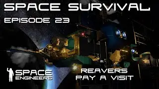 Space Engineers - Space Survival - Ep23 - Reavers Pay a Visit, Bolstering up the Defences.