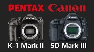 PENTAX K-1 Mark II vs Canon 5D Mark III