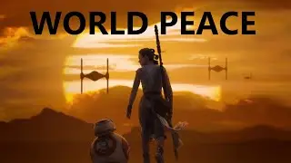 World Peace And The Force Awakens