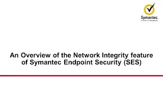 An Overview of the Network Integrity feature of Symantec Endpoint Security (SES)