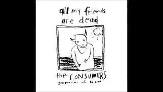 The Consumers | All My Friends Are Dead LP [full]