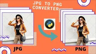 JPG to PNG  Image Converter Using Python